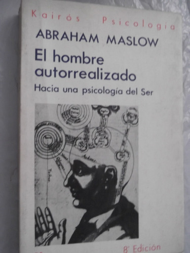 El Hombre Autorrealizado Abraham Maslow Psicologia Del Ser