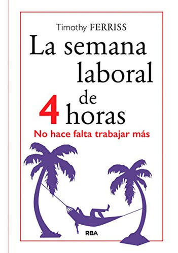 La Semana Laboral De 4 Horas - Timothy Ferriss