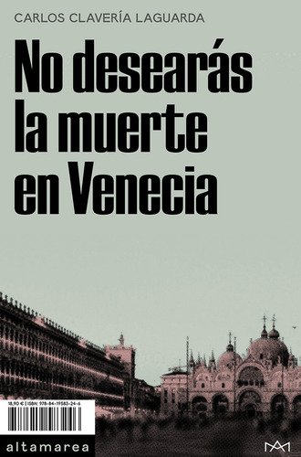 No Desearas La Muerte En Venecia - Carlos Claveria Laguarda
