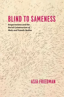 Libro: Blind To Sameness: Sexpectations And The Const