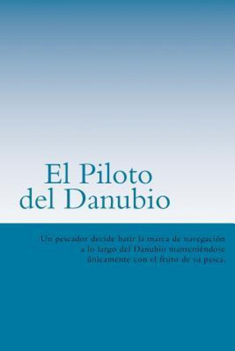 El Piloto Del Danubio (spanish) Edition / Julio Verne