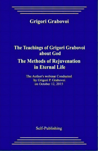 The Teachings Of Grigori Grabovoi About God. The Methods Of Rejuvenation In Eternal Life., De Grabovoi, Grigori. Editorial Createspace, Tapa Blanda En Inglés