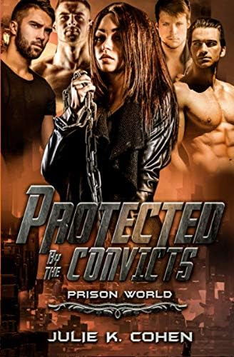 Libro: Protected By The Convicts: Sci Fi Reverse Harem