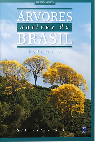 Árvores Nativas Do Brasil - Volume 3