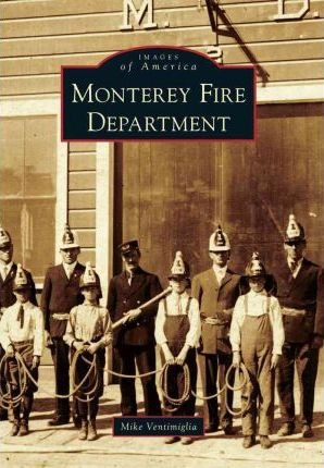 Monterey Fire Department - Mike Ventimiglia