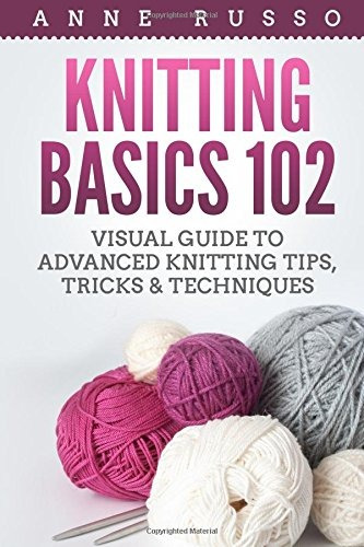 Knitting Basics 102 Visual Guide To Advanced Knitting Tips, 