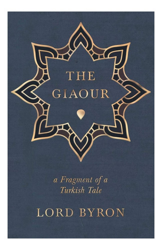 Libro: El Giaour Un Fragmento De Un Cuento Turco