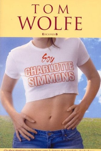 Soy Charlotte Simmons, De Tom Wolfe. Editorial Ediciones B, Tapa Blanda, Edición 1 En Español