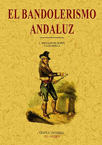 El Bandolerismo : Criminologia Del Campo Andaluz -sin Colecc