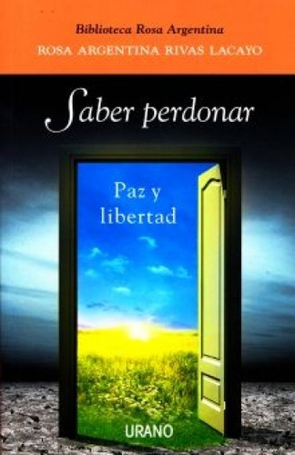 Saber Perdonar Paz Y Libertad - Rivas Lacayo - Urano