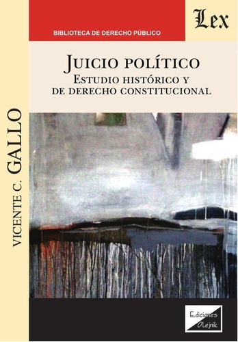 Juicio Político. Estudio Histórico Y De, De Vicente C. Gallo. Editorial Ediciones Olejnik, Tapa Blanda En Español, 2019
