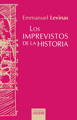 Imprevistos De La Historia, Los, De Levinas, Emmanuel. Editorial Ediciones Sigueme, S. A., Tapa Blanda En Español