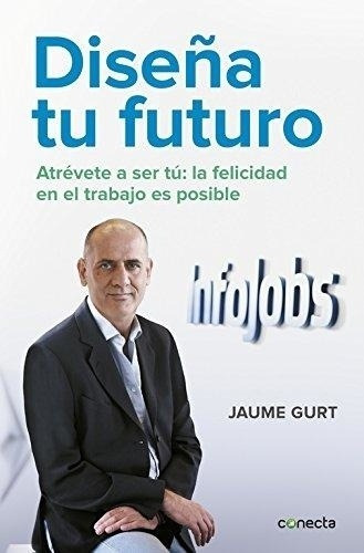 Diseña Tu Futuro, De Gurt, Jaume. Editorial Conecta En Español