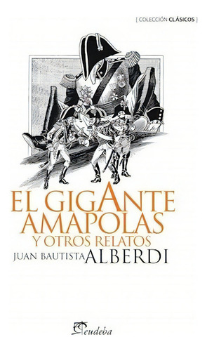 El Gigante Amapolas, De Alberdi, Juan Bautista. Editorial Eudeba En Español