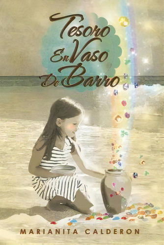 Tesoro En Vaso De Barro, De Marianita Calderon. Editorial Xlibris, Tapa Blanda En Español