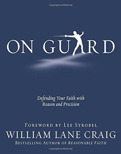 Book : On Guard Defending Your Faith With Reason And...