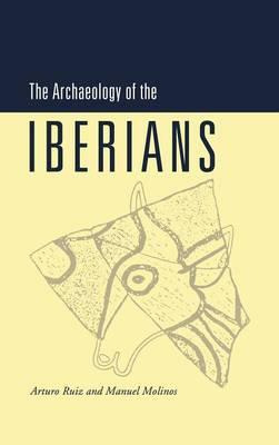 Libro The Archaeology Of The Iberians - Arturo Ruiz