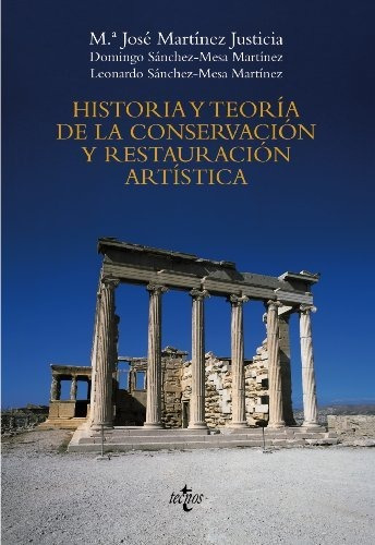 Historia Y Teoría De La Conservación Y La Restauración Artís