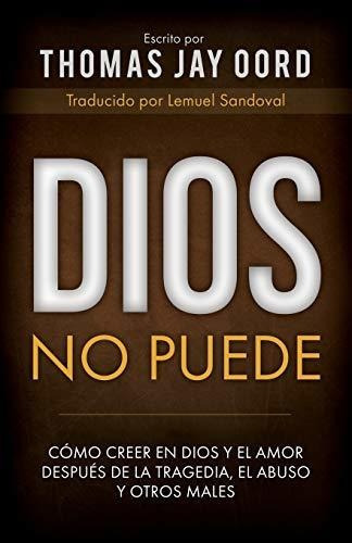 Dios No Puede: Como Creer En Dios Y El Amor Despues De La Tr