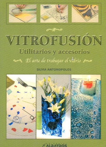 Libro Vitrofusión. Utilitarios Y Accesorios De Silvia Antono