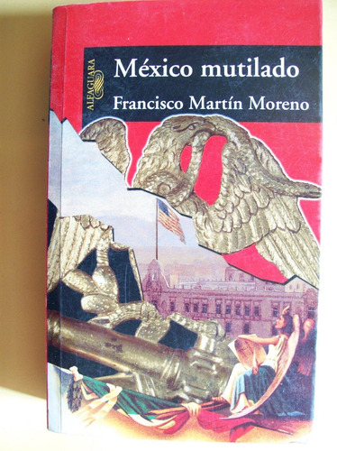 Mexico Mutilado - Francisco Martin Moreno