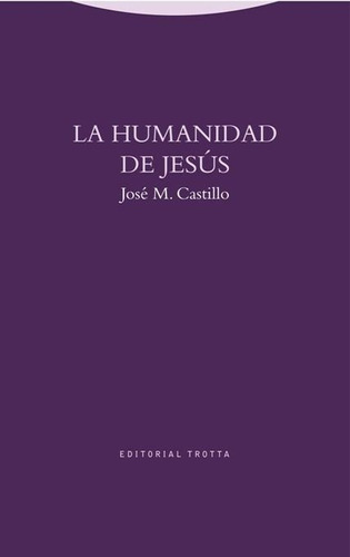 Humanidad De Jesus, La - Jose M. Castillo