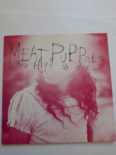 Meat Puppets - Too High To Die Cd  Made In Usa  