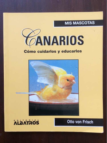 Canarios Como Cuidarlos Educarlos Mascotas - Otto Von Frisch