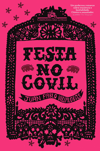 Festa no covil, de Villalobos, Juan Pablo. Editora Schwarcz SA, capa mole em português, 2012