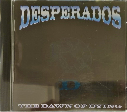 Cd - Desperados - The Dawn Of Dying (lacrado)