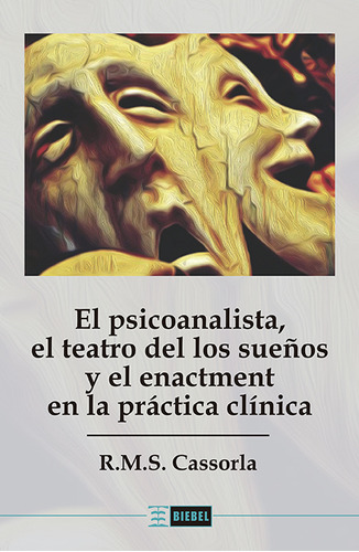 El Psicoanalista, El Teatro Del Los Sueños Y El Enactment En La Práctica Clínica, de Cassorla R. M. S., vol. Volumen Unico. Editorial biebel, tapa blanda, edición 1 en español, 2023