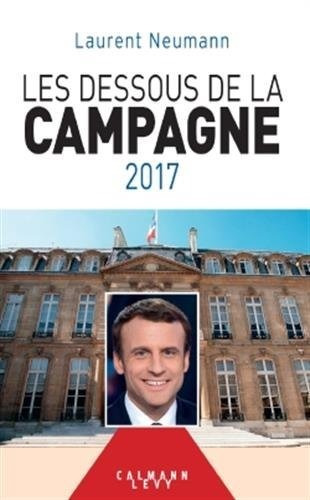 Les Dessous De La Campagne 2017 Macron Importado  Em Estoque