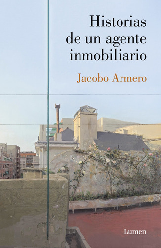 Historias De Un Agente Inmobiliario, De Armero, Jacobo. Editorial Lumen, Tapa Blanda En Español