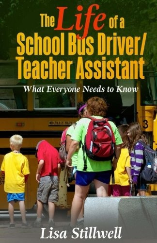 The Life Of A School Bus Driver Teacher Assistant What Every
