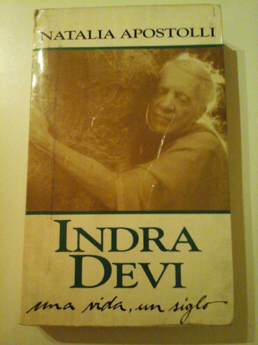 * Indra Devi Una Vida, Un Siglo - N. Apostolli - L119