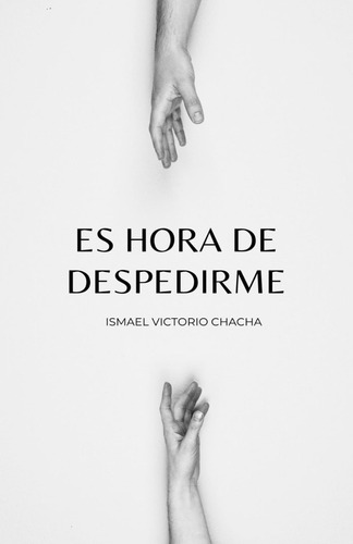 Libro: Es Hora De Despedirme (spanish Edition)