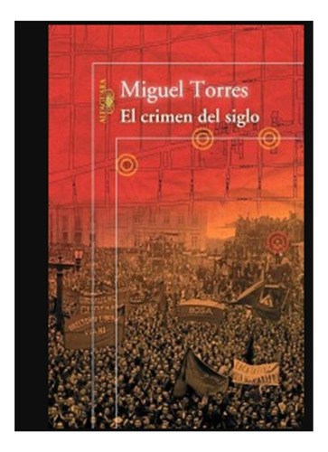 El Crimen Del Siglo, De Miguel Torres. Editorial Alfaguara En Español