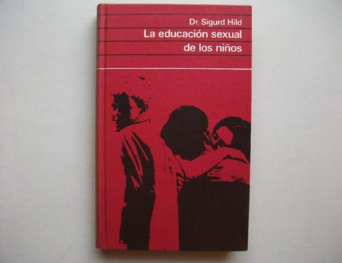 La Educación Sexual De Los Niños - Dr Sigurd Hild