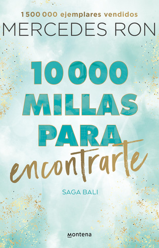 Bali 2: 10.000 millas para encontrarte, de Mercedes Ron. Serie Bali, vol. 2.0. Editorial Montena, tapa blanda, edición 1.0 en español, 2023