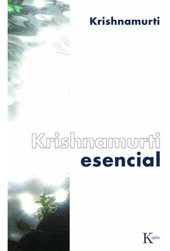 Krishnamurti Esencial / Jiddu Krishnamurti