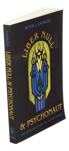 Liber Null & Psychonaut: An Introduction To Chaos Magic