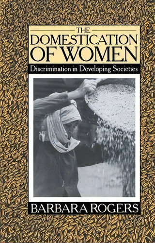 The Domestication Of Women, De Barbara Rogers. Editorial Taylor Francis Ltd, Tapa Dura En Inglés