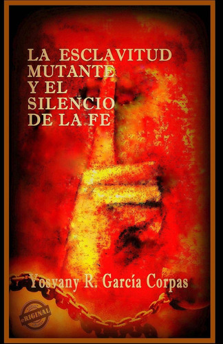 Libro: La Esclavitud Mutante Y El Silencio De La Fe (spanish