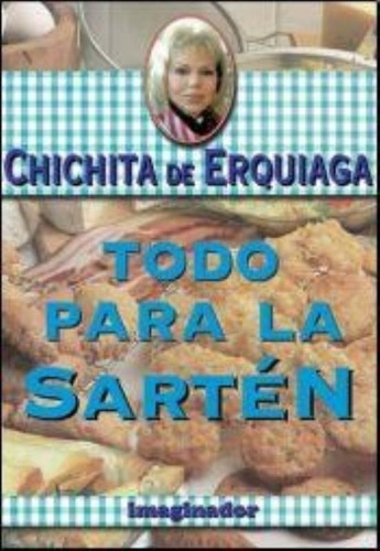 Todo Para La Sarten, De Erquiaga, Chichita De. Editorial Imaginador, Tapa Tapa Blanda En Español