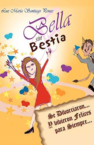 Libro: Bella Sin Bestia: Se Divorciaron. . . Y Vivieron Feli