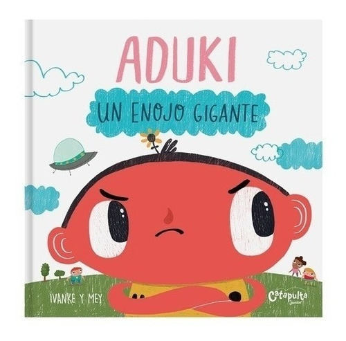 Libro Aduki: Un enojo gigante - Mey Clerici - Catapulta, de Mey Clerici. Serie Aduki, vol. 1. Editorial CATAPULTA, tapa dura, edición 1 en español, 2022