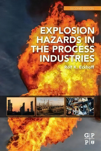 Explosion Hazards In The Process Industries, De Rolf K. Eckhoff. Editorial Elsevier Science Technology, Tapa Blanda En Inglés