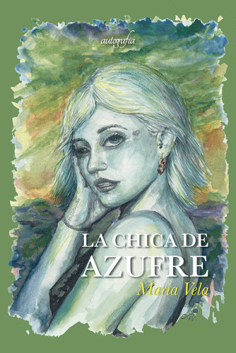 La Chica De Azufre, De Vela , María.., Vol. 1.0. Editorial Autografía, Tapa Blanda, Edición 1.0 En Español, 2016