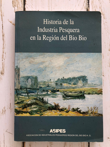 Historia De La Industria Pesquera En La Región Del Bio Bio