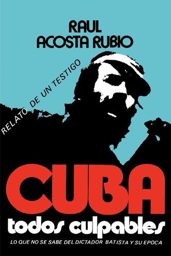 Libro Cuba: Todos Culpables (lo Que No Se Sabe Del Dict Lhs4